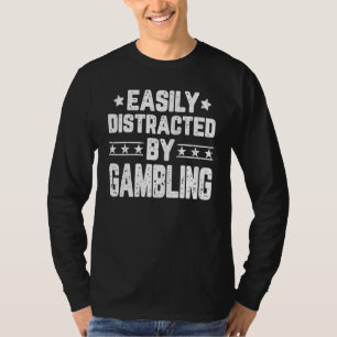 Gemakkelijk verstoord door gokken met casino-gokgo t-shirt