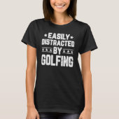 Gemakkelijk verstoord door Golfing Golfer Golf Pla T-shirt (Voorkant)