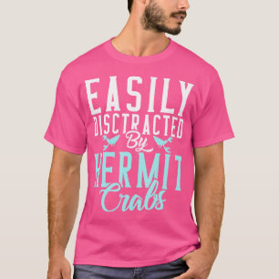 Gemakkelijk verstoord door heremietkrabben t-shirt