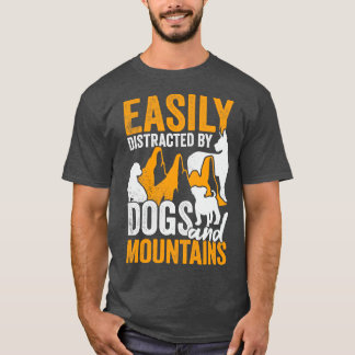 Gemakkelijk verstoord door honden en bergen t-shirt