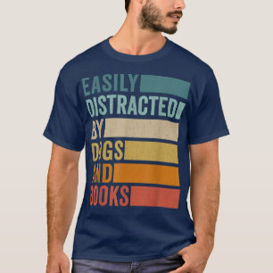 Gemakkelijk verstoord door honden en boeken t-shirt