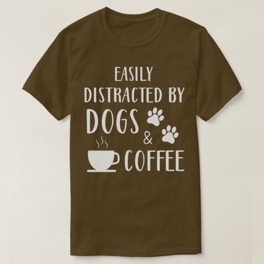 Gemakkelijk verstoord door honden en koffie Funny  T-shirt (Design voorkant)
