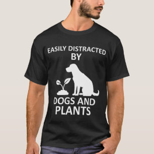 Gemakkelijk verstoord door honden en Planten T-shirt