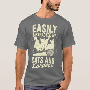 Gemakkelijk verstoord door katten en karaoke t-shirt