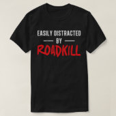 Gemakkelijk verstoord door Roadkill Roadkill Funny T-shirt (Design voorkant)