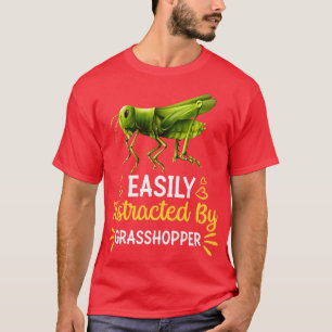 Gemakkelijk verstoord door sprinkhaan t-shirt
