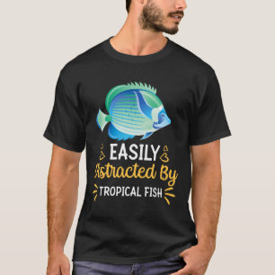 Gemakkelijk verstoord door tropische vissen t-shirt
