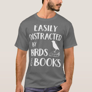 Gemakkelijk verstoord door vogels en boeken t-shirt