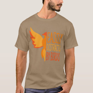 Gemakkelijk verstoord door vogels Funny Bird Ornit T-shirt