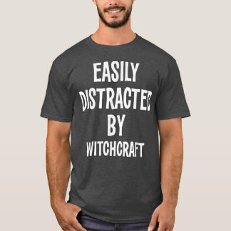 Gemakkelijk verstoord door Witchcraft Funny Gift 7 T-shirt
