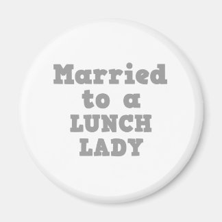 GEMARRIEERD NAAR EEN LUNCH LADY MAGNEET