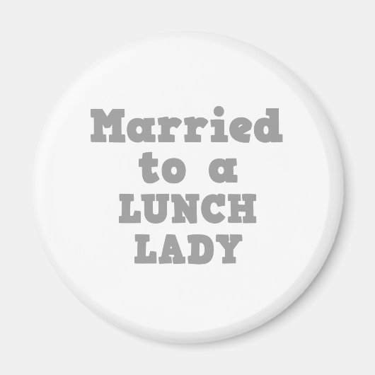 GEMARRIEERD NAAR EEN LUNCH LADY MAGNEET (Voorkant)