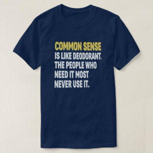 GEMEENSCHAPPELIJKE SENSE IS ZOALS DEODORANT T-Shir T-shirt