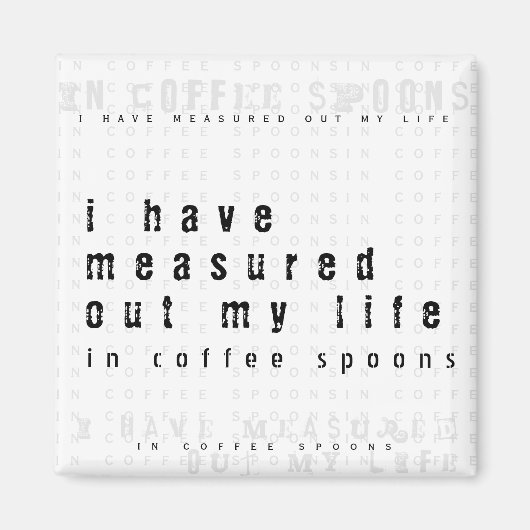 Gemeten uit mijn leven met koffie-spoons | Citaat Magneet (Voorkant)