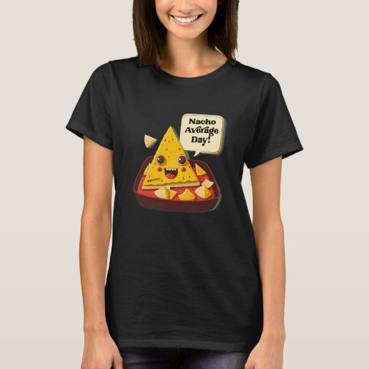 Gemiddelde dag van Nacho niet uw woordspeling T-shirt (Voorkant)