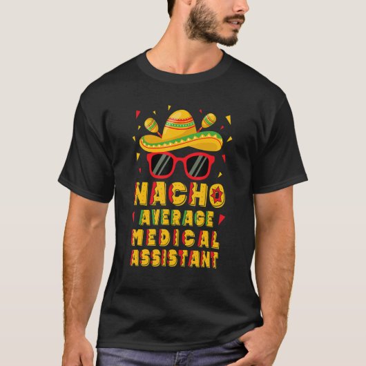 Gemiddelde medische assistent voor Nacho Cinco de T-shirt (Voorkant)