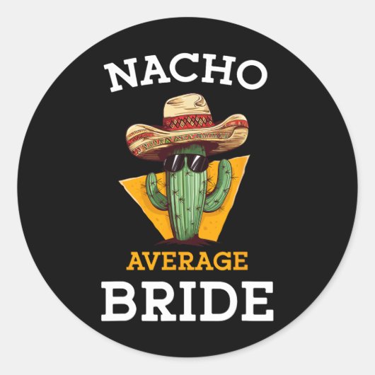 Gemiddelde Nacho Bruid Funny Mexicaanse Trouw grap Ronde Sticker (Voorkant)