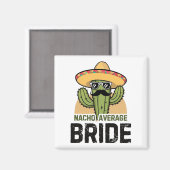 Gemiddelde Nacho-Bruid Grappige Cinco De Mayo Mexi Magneet (Voorkant / Achterkant)