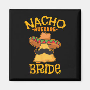 Gemiddelde Nacho Bruid Mexicaans Cinco De Mayo Fee Magneet