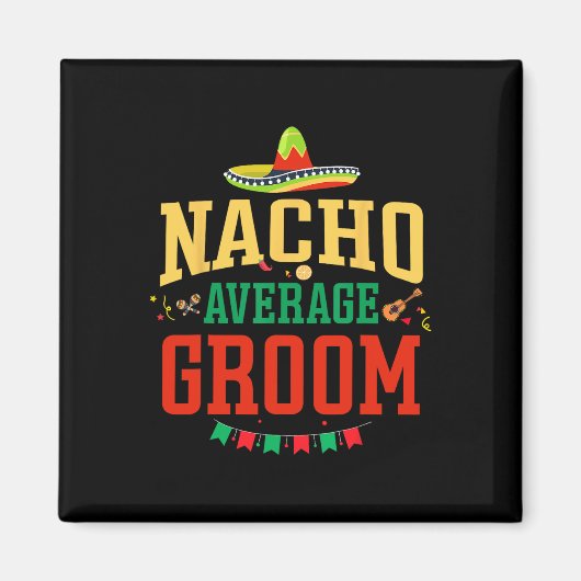 Gemiddelde Nacho Bruidegom Cinco De Mayo Feest Nac Magneet (Voorkant)