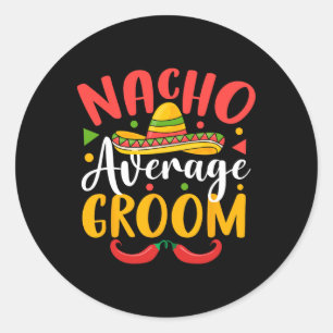 Gemiddelde Nacho Bruidegom Cinco De Mayo Mexicaans Ronde Sticker