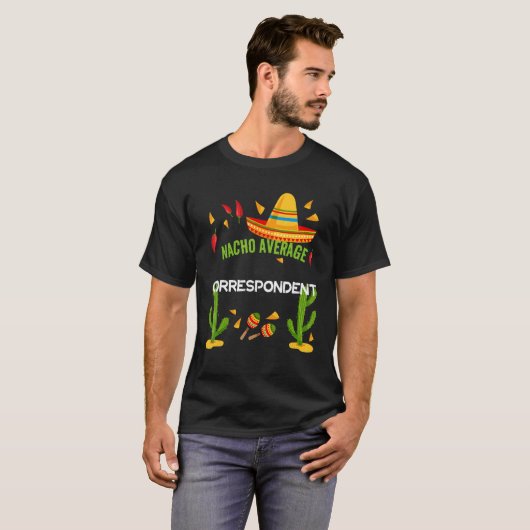 Gemiddelde Nacho Correspondent Cinco De Mayo T-shirt (Voorkant volledig)