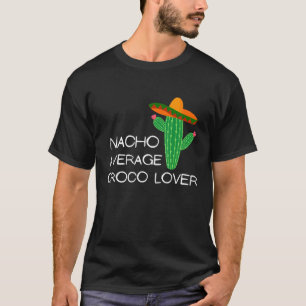 Gemiddelde Nacho Croco - Cinco De Mayo T-shirt