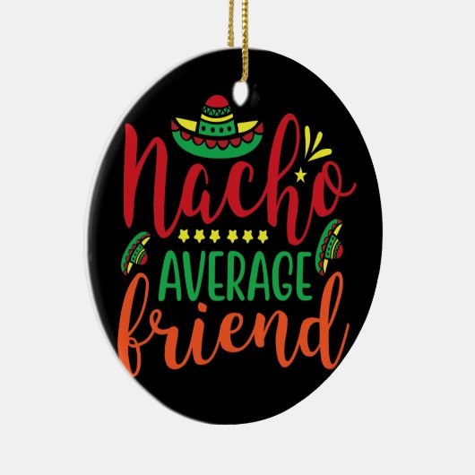 Gemiddelde Nacho Friend Cinco de Mayo Mannen Vrouw Keramisch Ornament (Rechts)