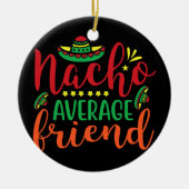 Gemiddelde Nacho Friend Cinco de Mayo Mannen Vrouw Keramisch Ornament (Voorkant)