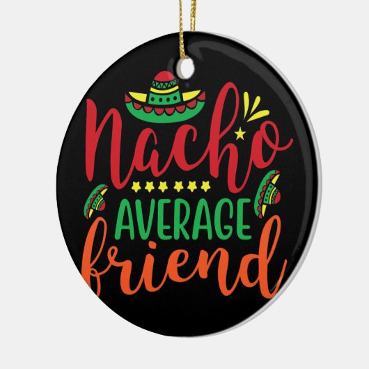 Gemiddelde Nacho Friend Cinco de Mayo Mannen Vrouw Keramisch Ornament (Links)