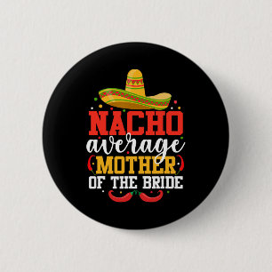 Gemiddelde Nacho-moeder van de Mexicaanse griep Ci Ronde Button 5,7 Cm