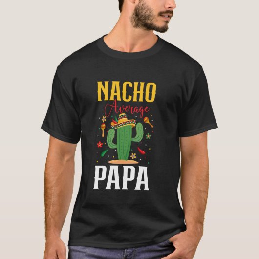 Gemiddelde Nacho Papa Cinco de Mayo Vaderdag Mexi T-shirt (Voorkant)