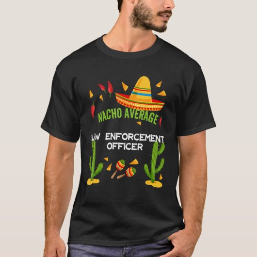 Gemiddelde Nacho-rechtshandhavingsfunctionaris T-shirt (Voorkant)