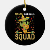 Gemiddelde Nacho Squad Cinco de Mayo Mexican Party Keramisch Ornament (Voorkant)