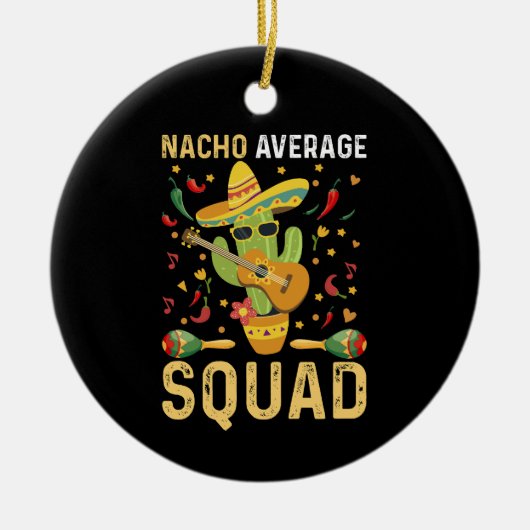 Gemiddelde Nacho Squad Cinco de Mayo Mexican Party Keramisch Ornament (Voorkant)