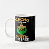 Gemiddelde Nacho Vader Van De Bruid Mexicaans Cinc Koffiemok (Links)