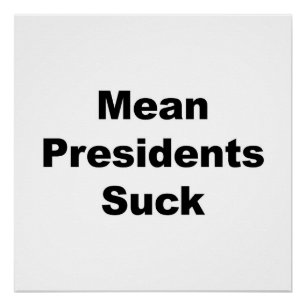 Gemiddelde Presidenten Suck Poster