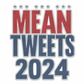 Gemiddelde Tweets 2024 Grappige Verkiezing Trump Sticker (Voorkant)