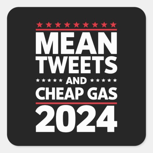 Gemiddelde tweets en goedkope gas 2024 verkiezinge vierkante sticker (Voorkant)