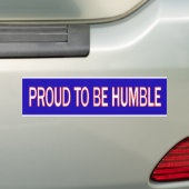 Gemorst om Humble te zijn Bumpersticker (Op auto)