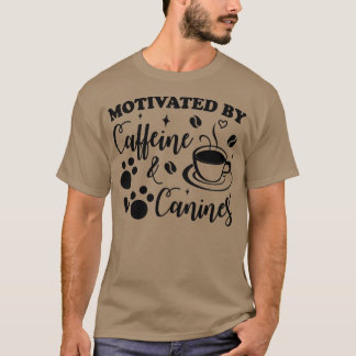 gemotiveerd door cafeïne en canines t-shirt