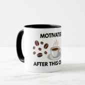 Gemotiveerd Na Deze Koffie Inspirerende Mok (Voorkant links)