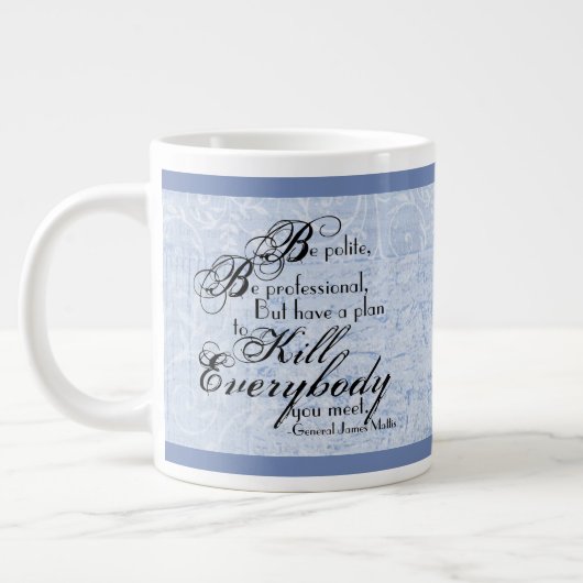 Gen. James Mattis "Wees beleefd..." w/ Floral Acci Grote Koffiekop (Links)