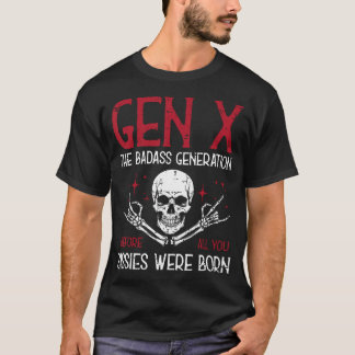 Gen X Badass Generation Skull Rock Funny Saying Me T-shirt