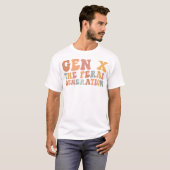 Gen X De wilde generatie Grappige Generatie T-shirt (Voorkant volledig)