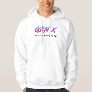 Gen X - Doe nog steeds niet mijn leeftijd Hoodie