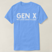 Gen X Het kan ons gewoon niet schelen 1 T-shirt (Design voorkant)