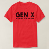 Gen X het kan ons gewoon niet schelen T-shirt (Design voorkant)