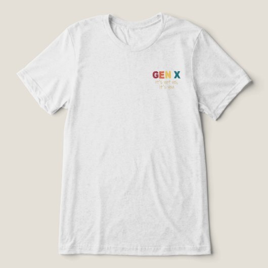 Gen X: Het zijn niet wij, maar jij T-shirt (Design voorkant)