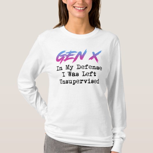 Gen X - In mijn verdediging werd ik zonder toezich T-shirt (Voorkant)